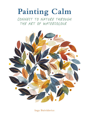 Painting Calm: Connect To Nature Through The Art of Watercolour