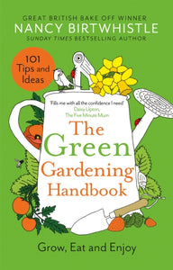 The Green Gardening Handbook : Grow, Eat and Enjoy