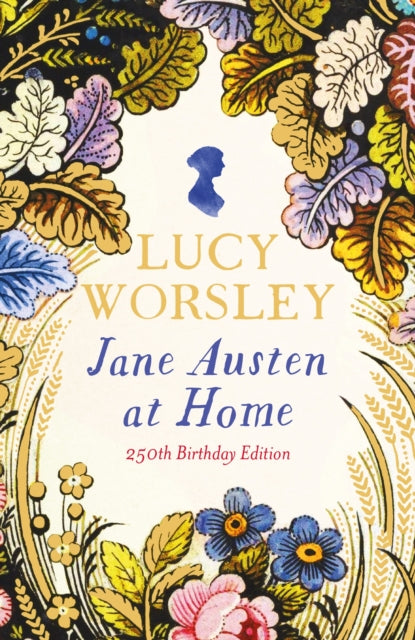 Jane Austen at Home : 250th Birthday Edition