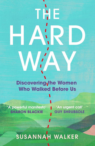 Hard Way: Discovering the Women Who Walked Before Us (PB)