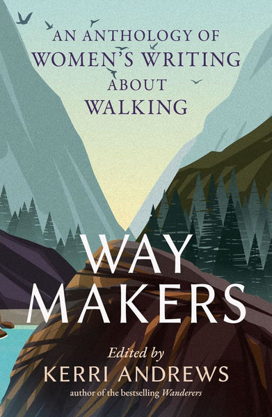 Way Makers: An Anthology of Womens Writing About Walking (PB)