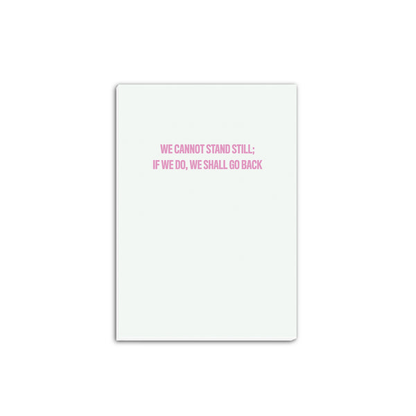 We Cannot Stand Still - A5 Notepad