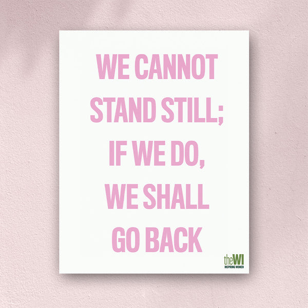 We Cannot Stand Still - 11X14 Print
